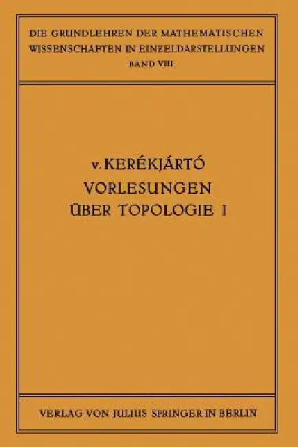 Vorlesungen Über Topologie: I, Flächentopologie by B. V. Keraekjaartao