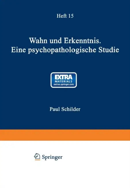 Wahn Und Erkenntnis: Eine Psychopathologische Studie by Paul Schilder