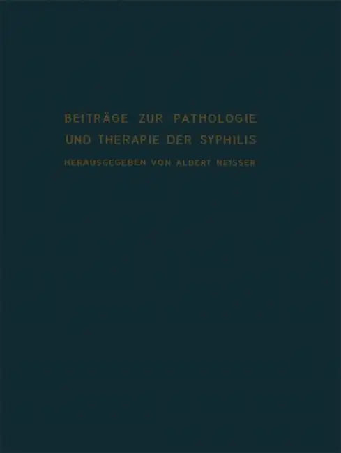 Beiträge Zur Pathologie Und Therapie Der Syphilis by Albert Neisser