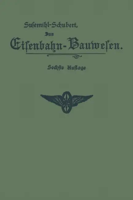 Das Eisenbahn-Bauwesen Für Bahnmeister Und Bauaufseher: ALS Anleitung Für Den Praktischen Dienst Und Zur Vorbereitung Für Das Bahnmeister-Examen by Ernst Susemihl