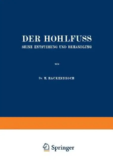 Der Hohlfuss: Seine Entstehung Und Behandlung by M. Hackenbroch