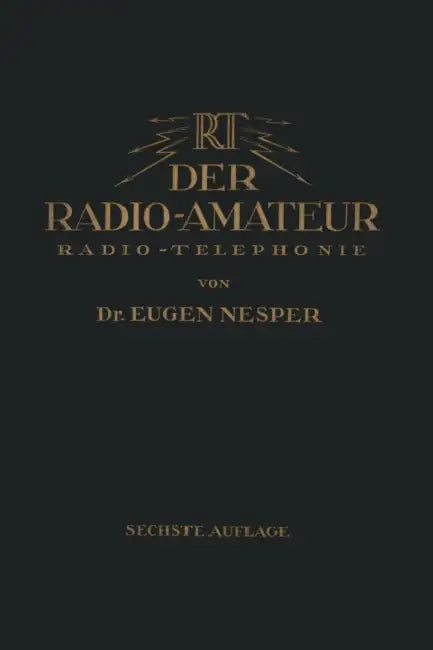 Der Radio-Amateur (Radio-Telephonie): Ein Lehr- Und Hilfsbuch Für Die Radio-Amateure Aller Länder by Eugen Nesper