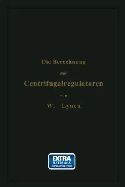 Die Berechnung Der Centrifugalregulatoren by W. Lynen