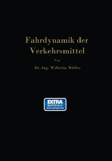 Die Fahrdynamik Der Verkehrsmittel: Eine Berechnungsgrundlage Für Das Wirtschaften by Wilhelm Müller