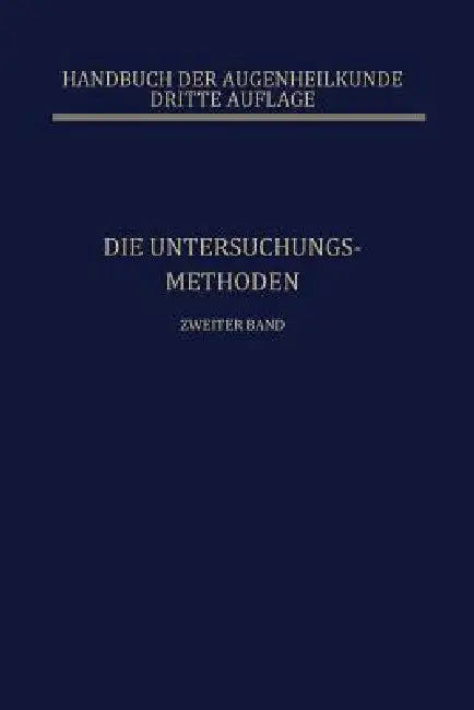 Die Untersuchungsmethoden: Die Lehre Von Den Pupillenbewegungen by Carl Behr