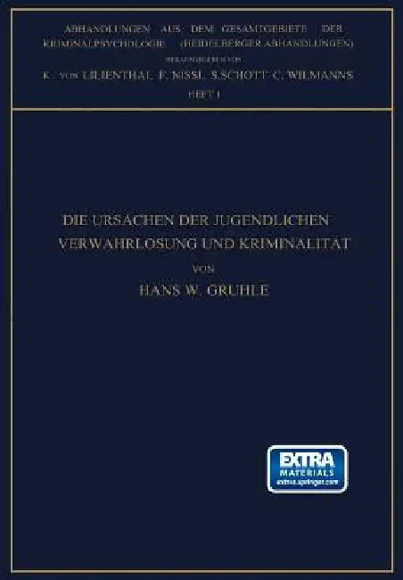 Die Ursachen Der Jugendlichen Verwahrlosung Und Kriminalität: Studien Zur Frage: Milieu Oder Anlage by Hans W. Gruhle