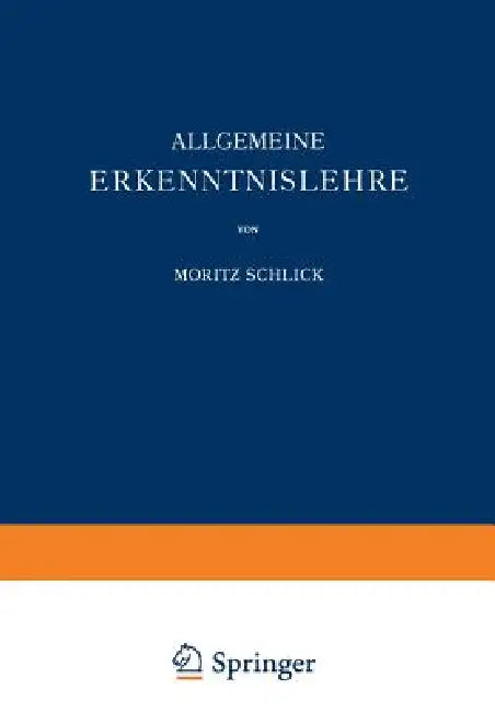 Allgemeine Erkenntnislehre by Moritz Schlick