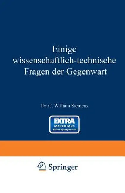 Einige Wissenschaftlich-Technische Fragen Der Gegenwart by William Siemens