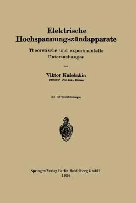 Elektrische Hochspannungszündapparate: Theoretische Und Experimentelle Untersuchungen by Viktor Kulebakin