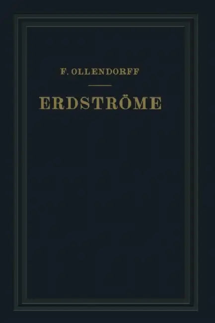 Erdströme: Grundlagen Der Erdschluss- Und Erdungsfragen by Franz Ollendorff