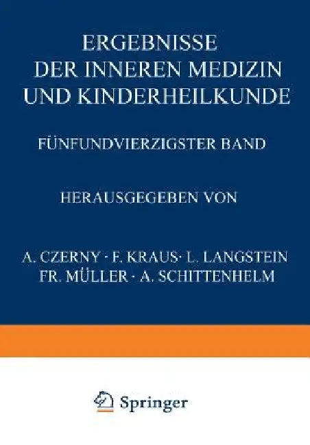 Ergebnisse Der Inneren Medizin Und Kinderheilkunde: Fünfundvierzigster Band by L. Langstein, A. Schittenhelm