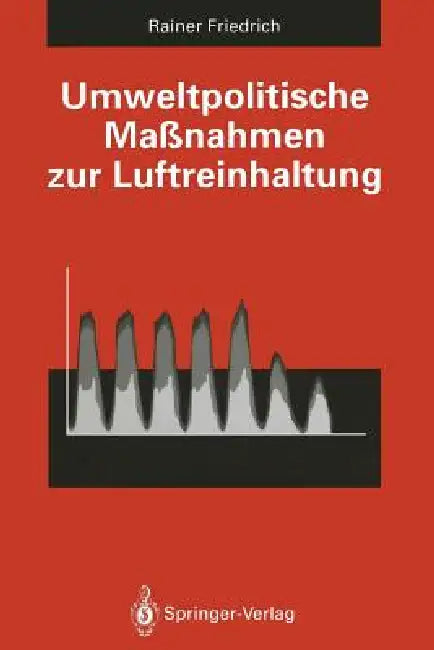 Umweltpolitische Maßnahmen Zur Luftreinhaltung: Kosten-Nutzen-Analyse by Rainer Friedrich