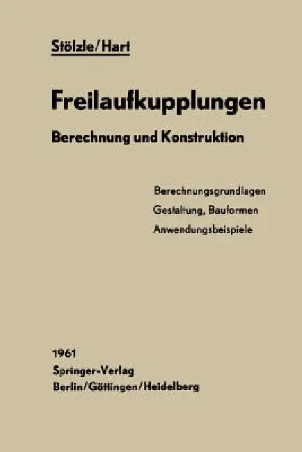 Freilaufkupplungen: Berechnung Und Konstruktion by Karl Stölzle, Sigwalt Hart