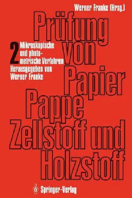 Prüfung Von Papier, Pappe, Zellstoff Und Holzstoff: Band 2: Mikroskopische Und Photometrische Verfahren by Werner Franke, Werner Franke, O. Schwab