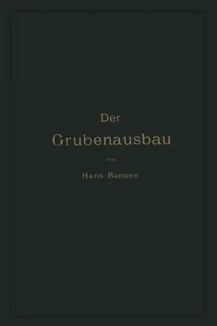 Der Grubenausbau by Hans Bansen
