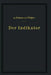 Der Indikator: Seine Theorie Und Seine Mechanischen Optischen Und Elektrischen Ausführungsarten by K. J. De Juhasz, J. Geiger