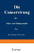 Die Conservirung Der Thier- Und Pflanzenstoffe: Nahrungsmittel Etc. by Stanislaus Mierzianski