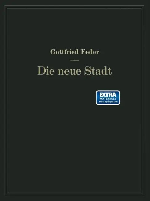 Die Neue Stadt: Versuch Der Begründung Einer Neuen Stadtplanungskunst Aus Der Sozialen Struktur Der Bevölkerung by Gottfried Feder, Na Rechenberg