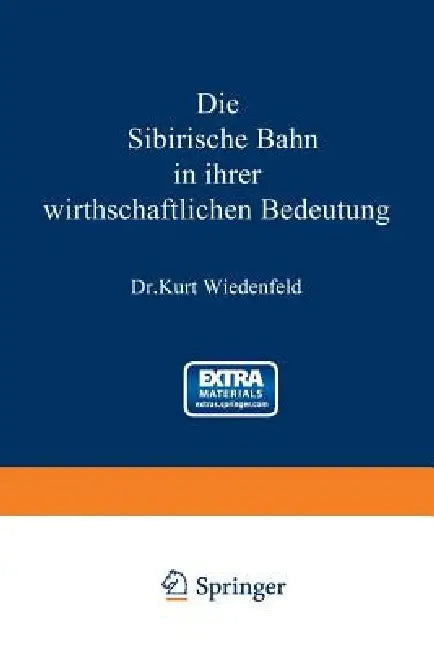 Die Sibirische Bahn in Ihrer Wirthschaftlichen Bedeutung by Kurt Wiedenfeld