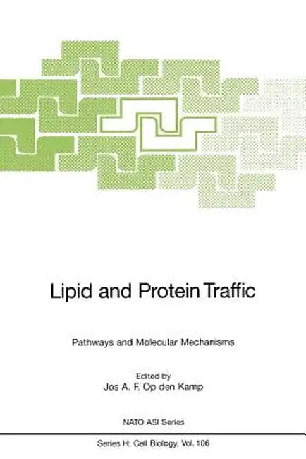 Lipid and Protein Traffic: Pathways and Molecular Mechanisms by Jos A. F. Op Den Kamp