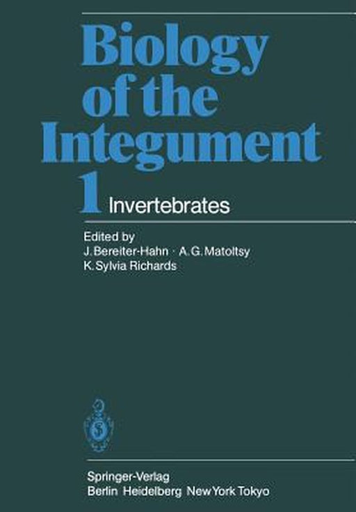 Biology of the Integument: Invertebrates by J. Bereiter-Hahn