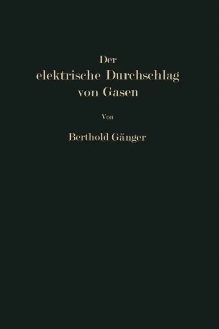 Der Elektrische Durchschlag Von Gasen by Berthold Gänger