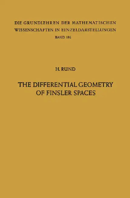 The Differential Geometry of Finsler Spaces by Hanno Rund