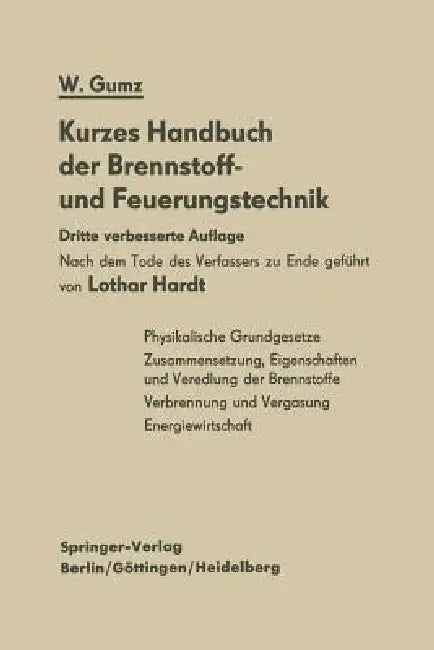 Kurzes Handbuch Der Brennstoff- Und Feuerungstechnik by Lothar Hardt, Wilhelm Gumz