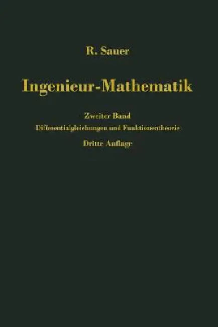 Ingenieur-Mathematik: Zweiter Band: Differentialgleichungen Und Funktionentheorie by Robert Sauer