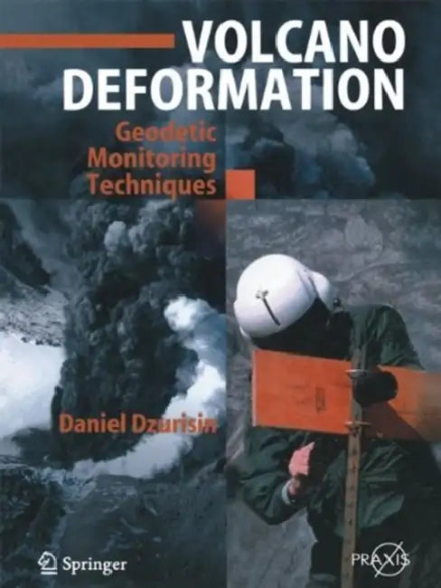 Volcano Deformation: New Geodetic Monitoring Techniques by Daniel Dzurisin