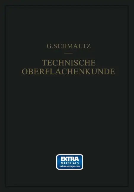 Technische Oberflächenkunde: Feingestalt Und Eigenschaften Von Grenzflächen Technischer Körper Insbesondere Der Maschinenteile by Gustav Schmaltz