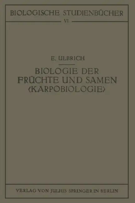 Biologie Der Früchte Und Samen by E. Ulbrich, Walther Schoenichen