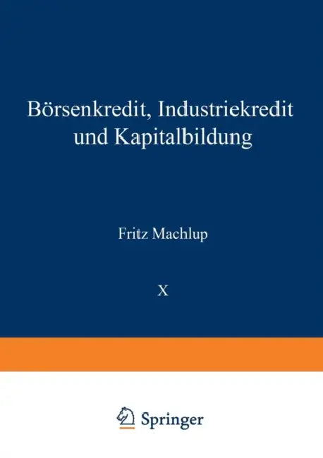 Börsenkredit, Industriekredit Und Kapitalbildung by Fritz Machlup, Kenneth A. Loparo