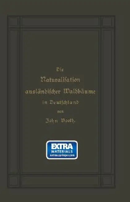 Die Naturalisation Ausländischer Waldbäume in Deutschland by John Booth