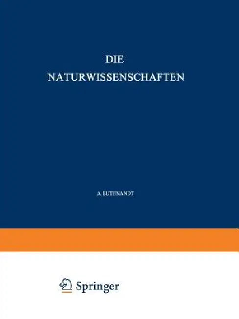 Die Naturwissenschaften by A. Butenandt, P. Debye, F. K. Drescher-Kaden