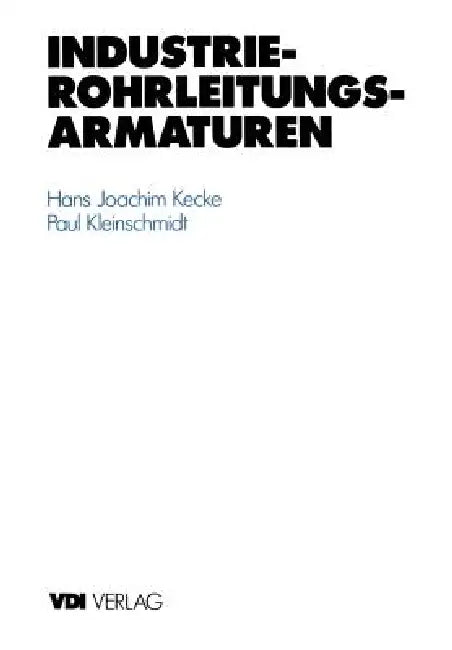 Industrie-Rohrleitungsarmaturen by Hans J. Kecke, Paul Kleinschmidt