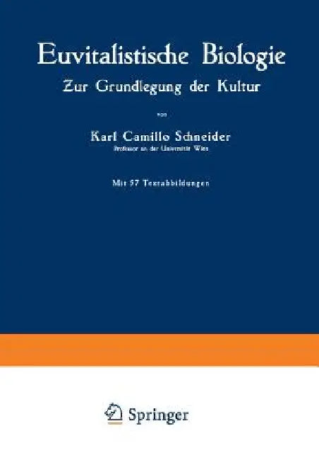 Euvitalistische Biologie: Zur Grundlegung Der Kultur by Karl Camillo Schneider