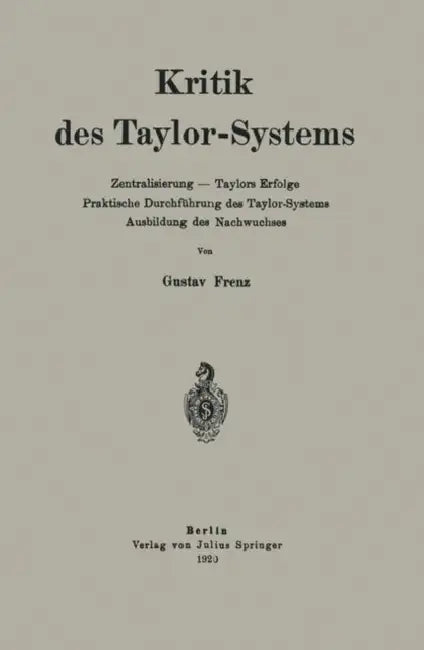 Kritik Des Taylor-Systems: Zentralisierung -- Taylors Erfolge Praktische Durchführung Des Taylor-Systems Ausbildung Des Nachwuchses by Gustav Frenz