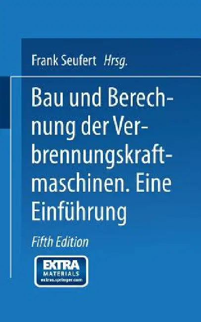 Bau Und Berechnung Der Verbrennungskraftmaschinen: Eine Einführung by Frank Seufert