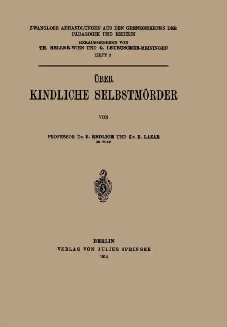 Über Kindliche Selbstmörder by E. Redlich, E. Lazar, Th Heller