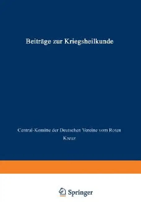Beiträge Zur Kriegsheilkunde by Central-Komitee Der Deutschen Vereine Vo