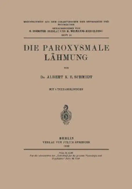 Die Paroxysmale Lähmung by Albert K. E. Schmidt, O. Foerster, K. Wilmanns