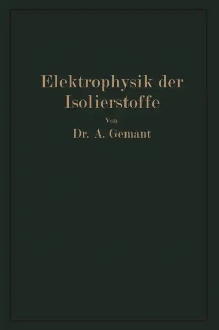 Elektrophysik Der Isolierstoffe by Andreas Gemant