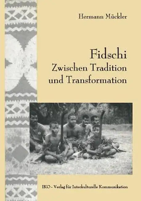 Fidschi Zwischen Tradition Und Transformation: Koloniales Erbe, Häuptlingstum Und Ethnische Heterogenität ALS Herausforderung an Die Zukunft by Hermann Muckler
