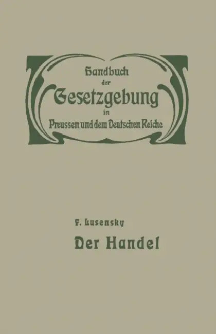 Handel Und Gewerbe: I. Der Handel by F. Lusensky