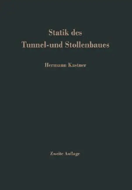 Statik Des Tunnel- Und Stollenbaues: Auf Der Grundlage Geomechnischer Erkenntnisse by H. Kastner
