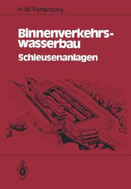 Binnenverkehrswasserbau: Schleusenanlagen by Hans-Werner Partenscky