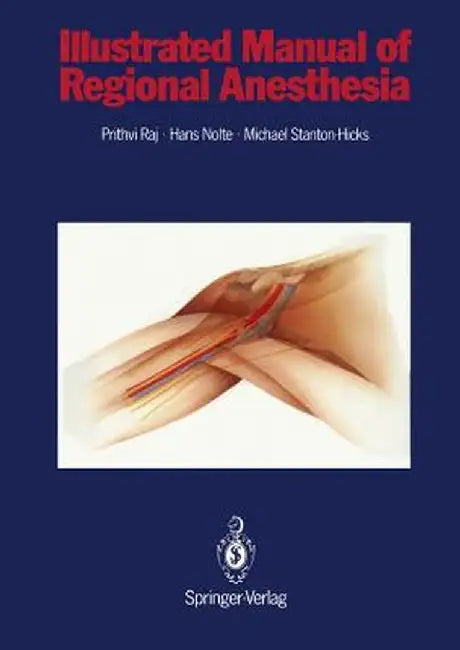 Illustrated Manual of Regional Anesthesia: Conception, Realization, Consultation, Organization: Bureaux Bassler, Karlsruhe, Frg Artist: Wolfgang Rost, by P. Prithri Raj