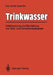 Trinkwasser: Untersuchung Und Beurteilung Von Trink- Und Schwimmbadwasser by Irmgard Alexander, Karl-Ernst Quentin, Dieter Eichelsdörfer