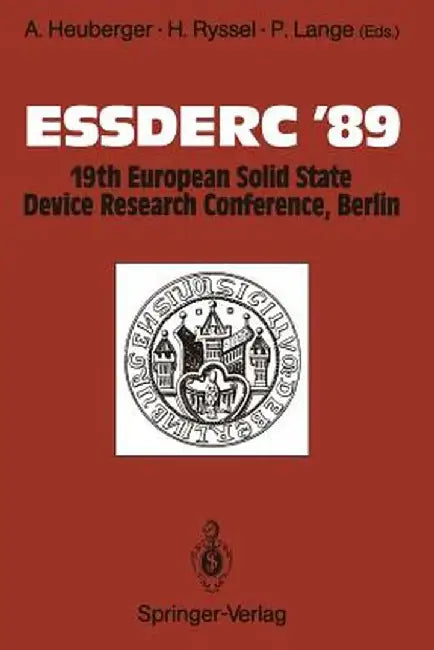 Essderc '89: 19th European Solid State Device Research Conference, Berlin by Anton Heuberger